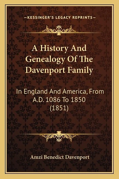 A History And Genealogy Of The Davenport Family: In England And America, From A.D. 1086 To 1850 (1851)