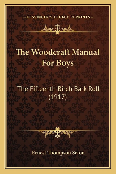 The Woodcraft Manual For Boys: The Fifteenth Birch Bark Roll (1917)