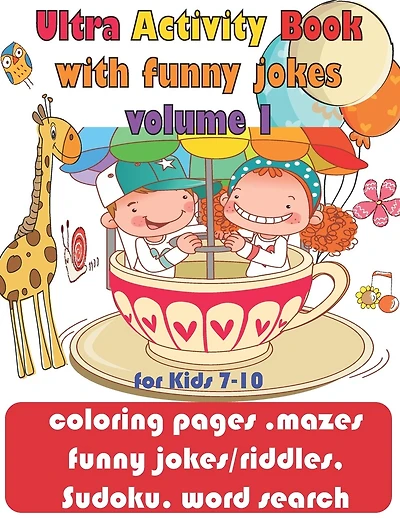 Ultra Activity Book with funny jokes volume 1 for Kids 7-10; coloring pages, mazes, funny jokes/riddles, Sudoku, word search: coloring pages, funny jokes and riddles, Sudoku, mazes and word search;90 Pages of 8.5"x11" Blank Paper full color glossy cover