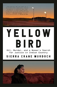 Yellow Bird: Oil, Murder, And A Woman's Search For Justice Indian Country