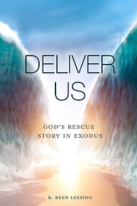 Deliver Us: God's Rescue Story in Exodus