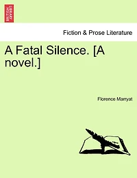 A Fatal Silence. [a Novel.]