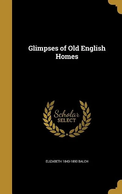 Glimpses of Old English Homes
