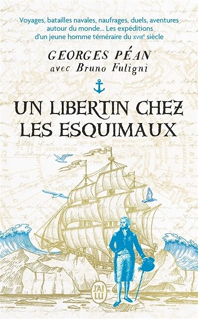 Un libertin chez les Esquimaux: voyages, batailles navales, naufrages, duels, aventures autour du monde...