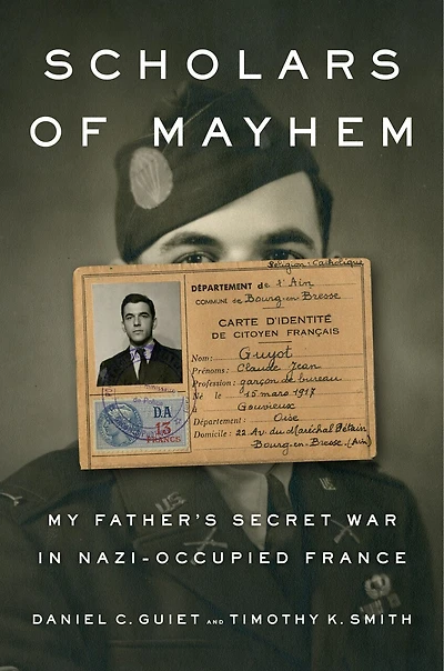 Scholars of Mayhem: My Father's Secret War Nazi-Occupied France