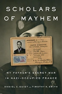 Scholars of Mayhem: My Father's Secret War Nazi-Occupied France