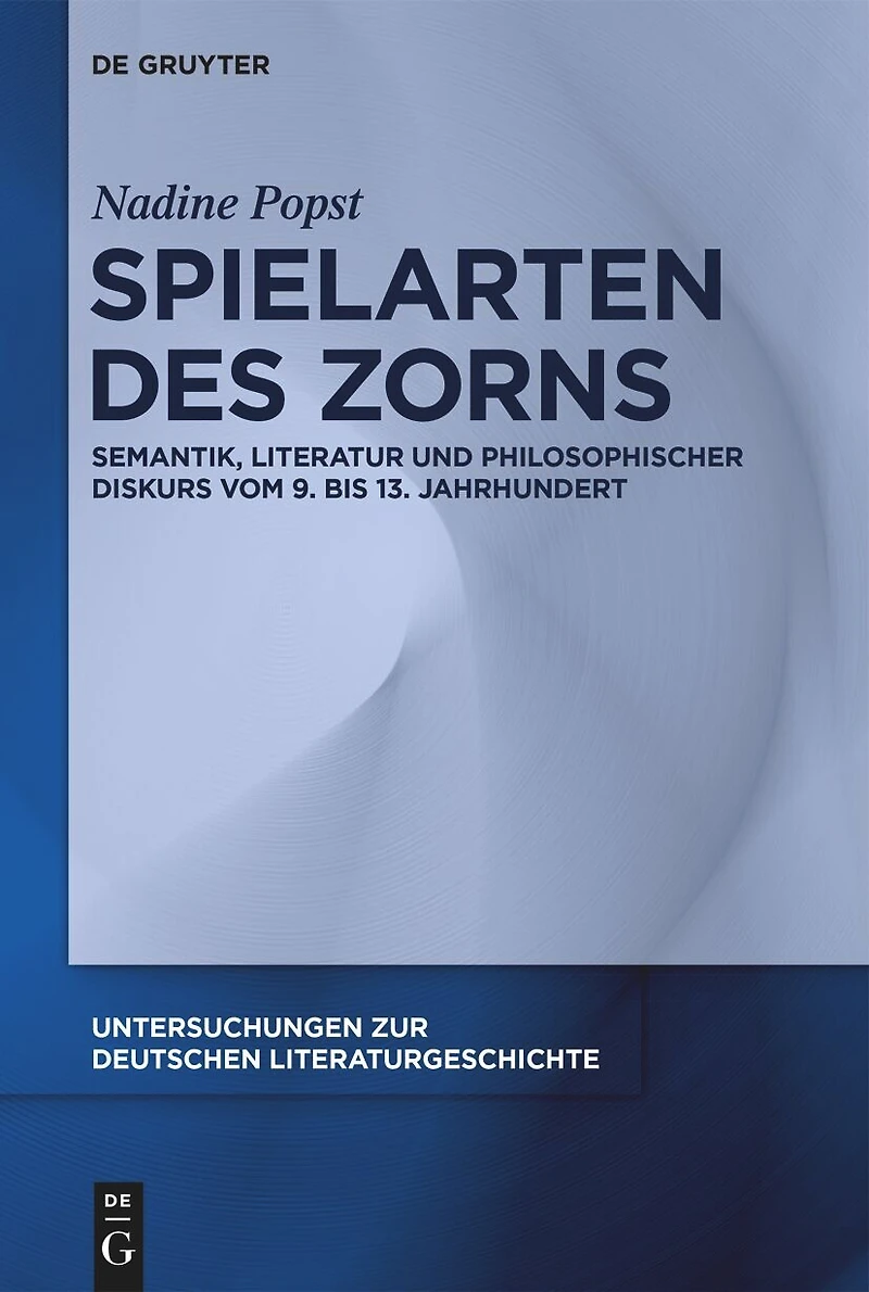 Spielarten des Zorns: Semantik, Literatur und philosophischer Diskurs vom 9. bis 13. Jahrhundert