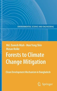 Forests to Climate Change Mitigation: Clean Development Mechanism Bangladesh