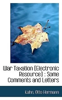 War Taxation: Some Comments and Letters (Classic Reprint)