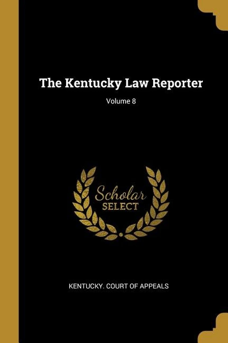 The Kentucky Law Reporter; Volume 8