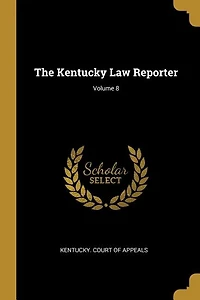 The Kentucky Law Reporter; Volume 8