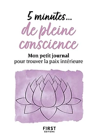 5 minutes... de pleine conscience: mon petit journal pour trouver la paix intérieure