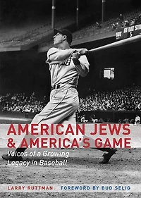 American Jews and America's Game: Voices of a Growing Legacy Baseball