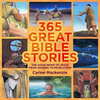 365 Great Bible Stories: The Good News Of Jesus From Genesis To Revelation