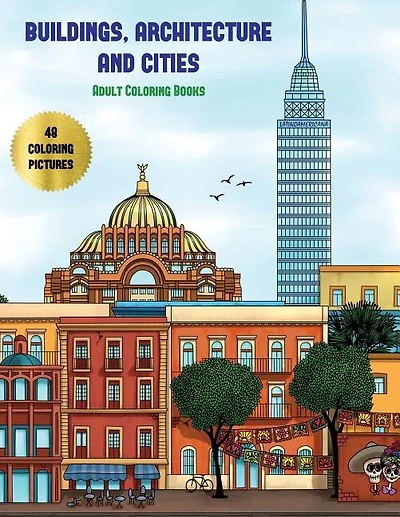 Adult Coloring Books (Buildings, Architecture and Cities): Advanced coloring (colouring) books for adults with 48 coloring pages: Buildings, Architecture & Ci