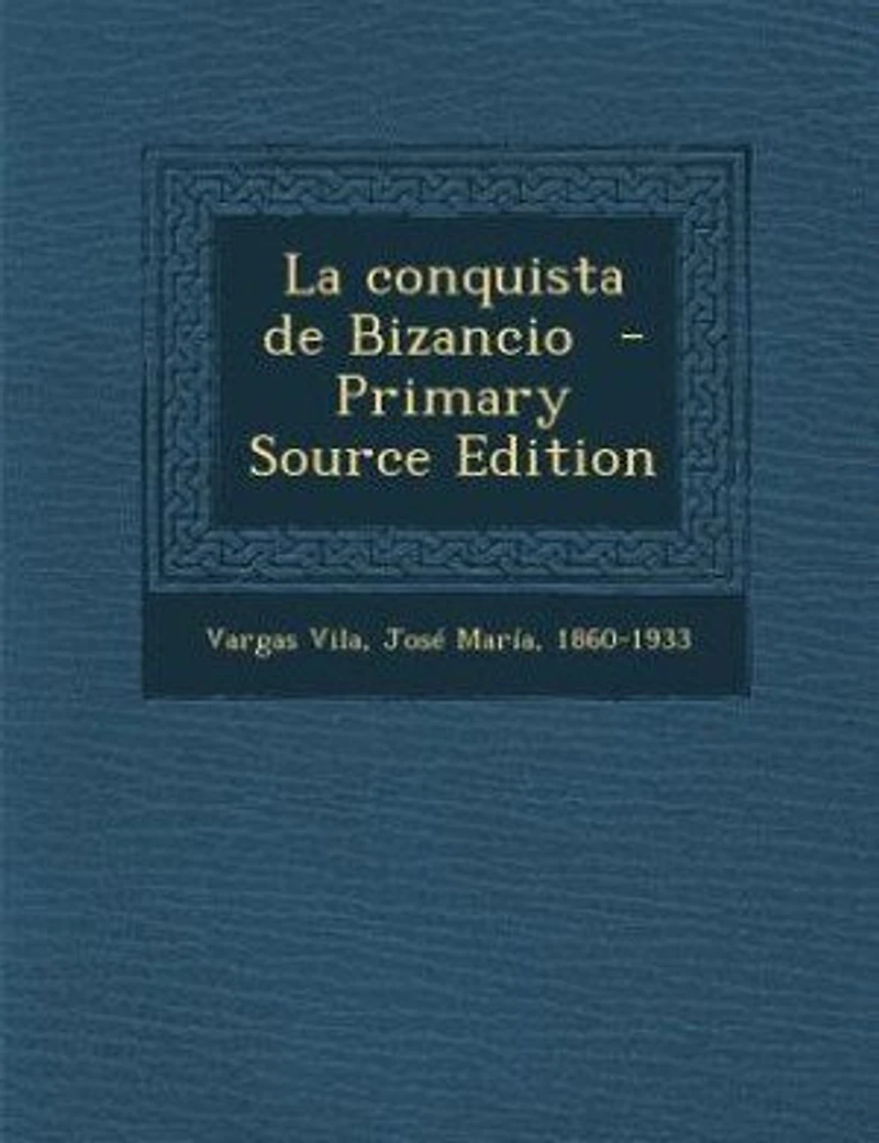La Conquista de Bizancio (Classic Reprint)