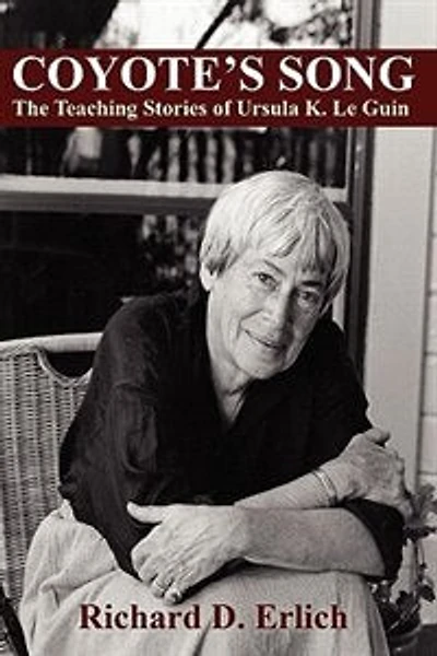 Coyote's Song: The Teaching Stories of Ursula K. Le Guin
