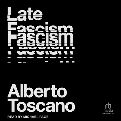 Late Fascism: Race, Capitalism and the Politics of Crisis