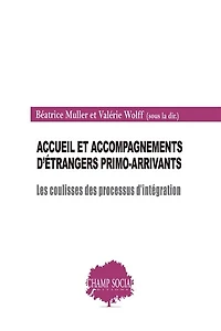Accueil et accompagnements d'étrangers primo-arrivants: les coulisses des processus d'intégration