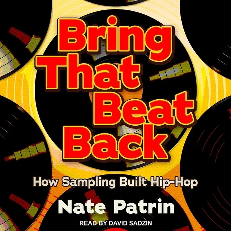 Bring That Beat Back Lib/E: How Sampling Built Hip-Hop