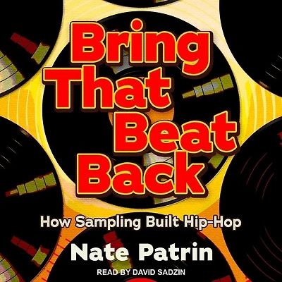 Bring That Beat Back Lib/E: How Sampling Built Hip-Hop