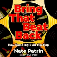 Bring That Beat Back Lib/E: How Sampling Built Hip-Hop