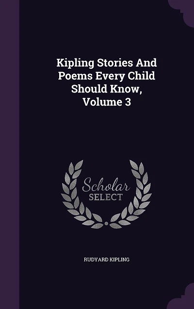 Kipling Stories And Poems Every Child Should Know, Volume 3