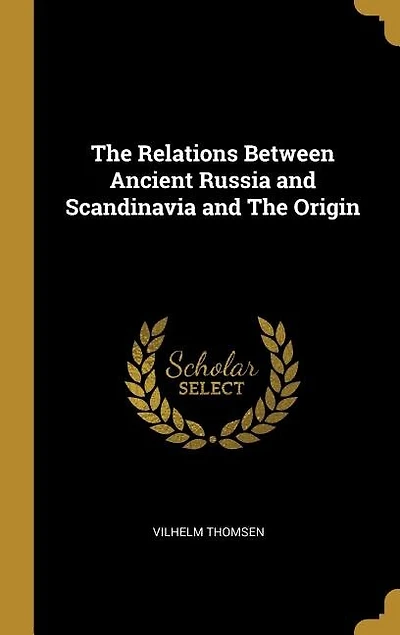 The Relations Between Ancient Russia and Scandinavia Origin