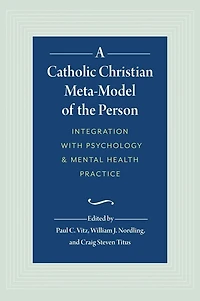 A Catholic Christian Meta-Model of the Person: Integration of Psychology and Mental Health Practice