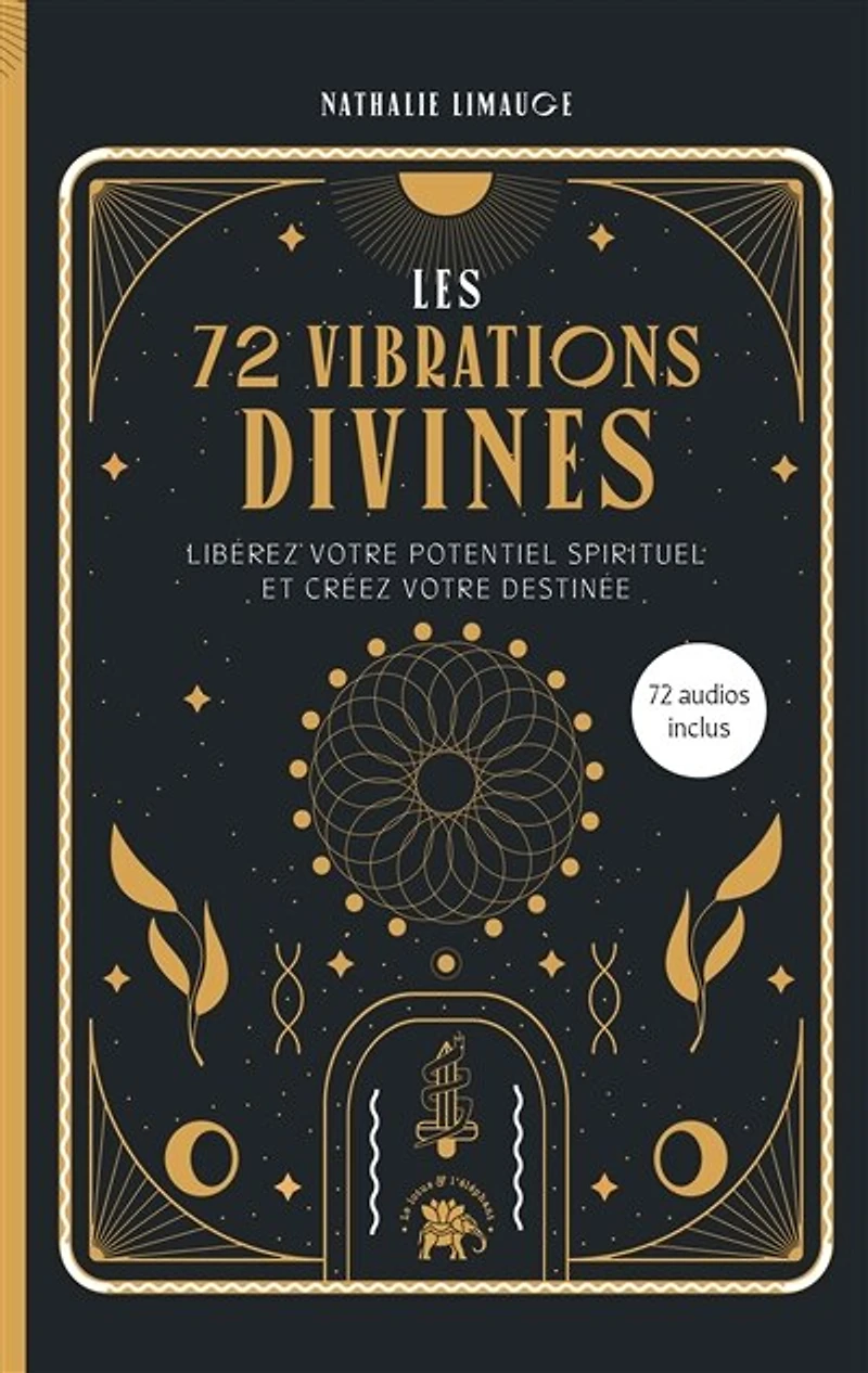 Les 72 vibrations divines: libérez votre potentiel spirituel et créez destinée