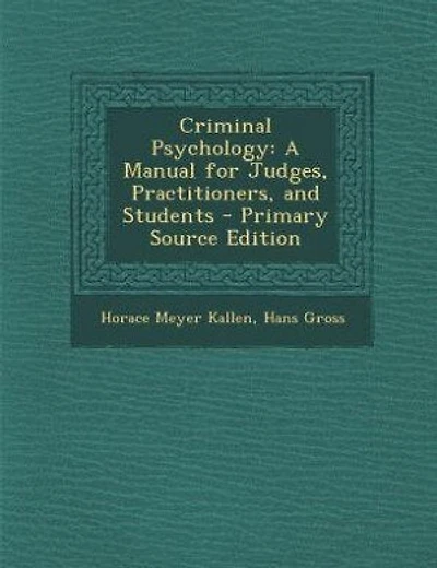 Criminal Psychology: A Manual for Judges, Practitioners, and Students