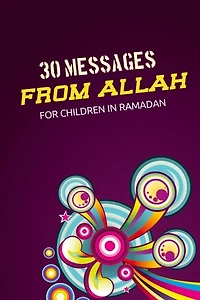 30 messages from Allah for children in Ramadan: Secrets from the Quran - Islamic books for kids