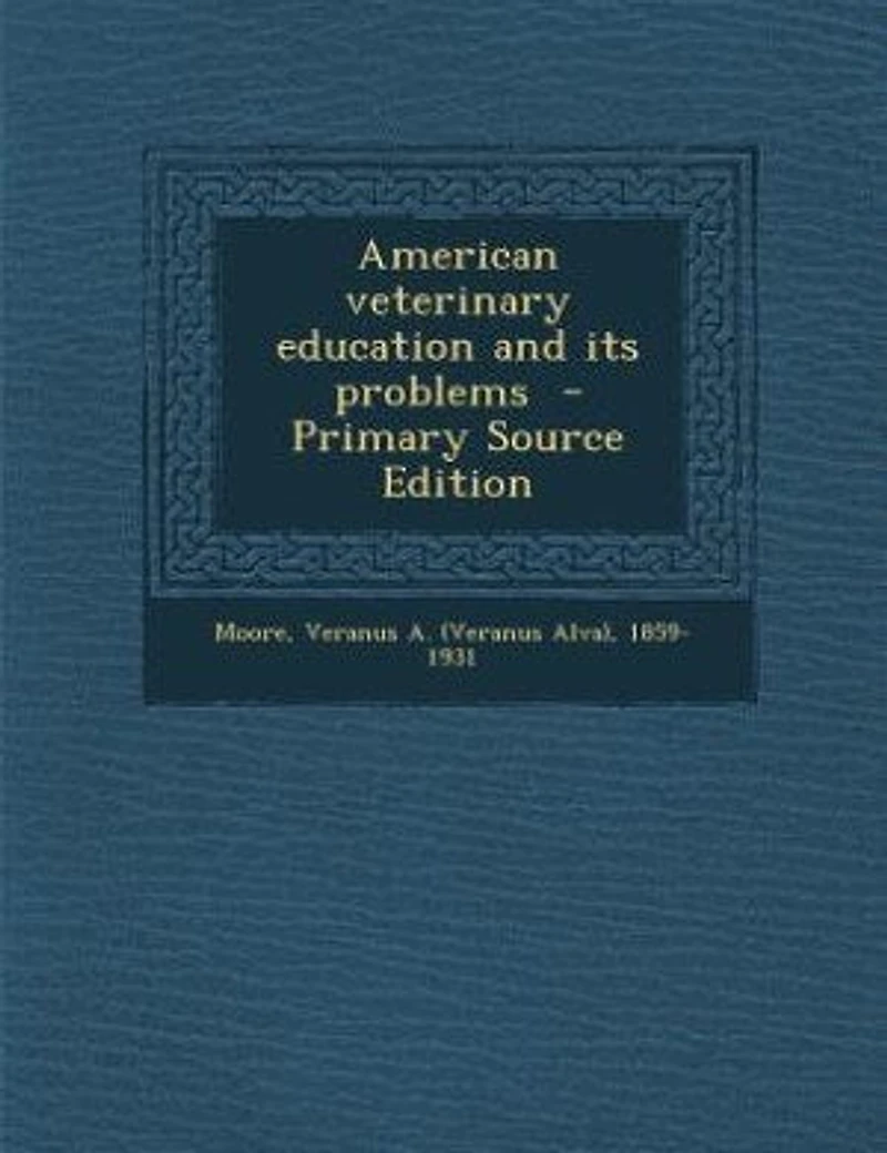 American Veterinary Education and Its Problems (Classic Reprint)
