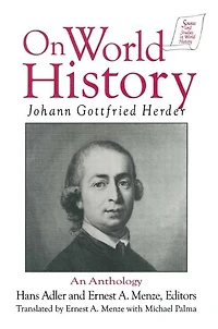 Johann Gottfried Herder on World History: An Anthology: Anthology
