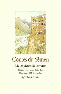 Contes du Yémen : lit de pierre, lit de verre: lit de pierre, lit de verre