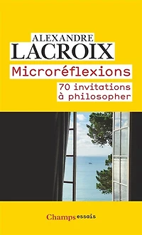 Microréflexions: 70 invitations à philosopher