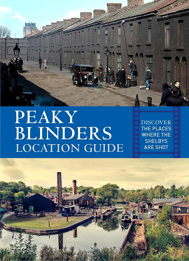 Peaky Blinders Location Guide: Discover the Places Where Shelbys are Shot