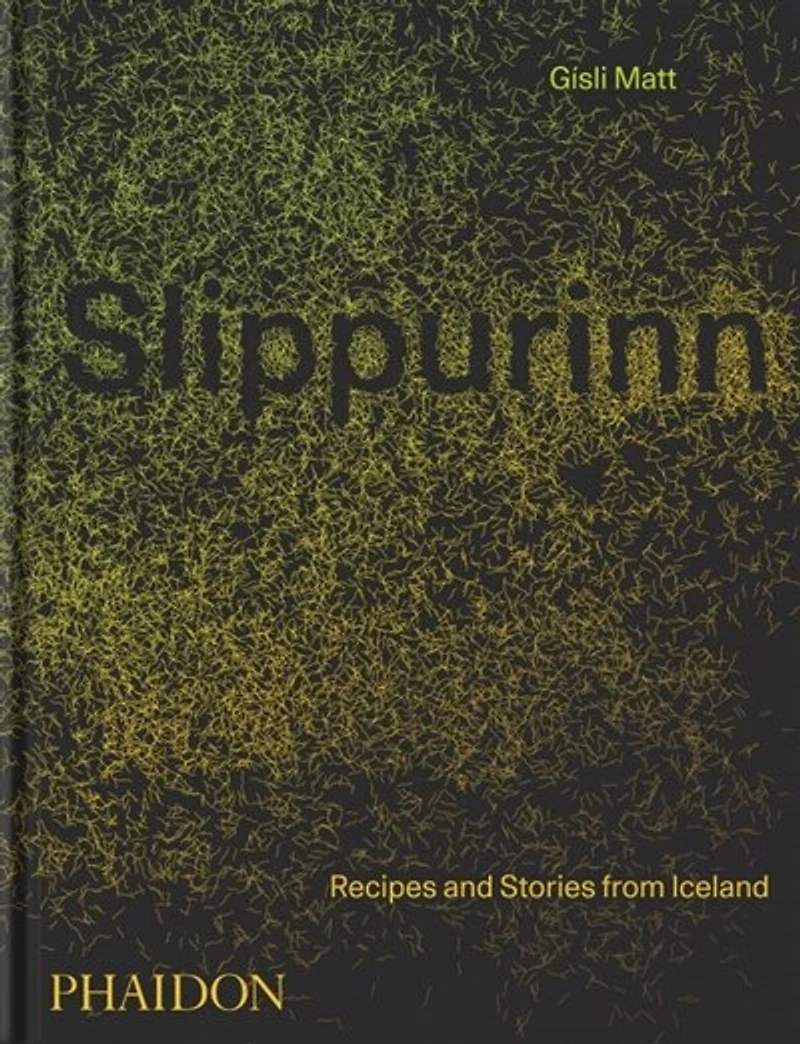 Slippurinn: Recipes And Stories From Iceland