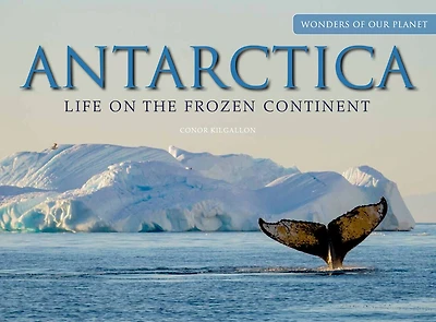 Antarctica: Life On The Frozen Continent