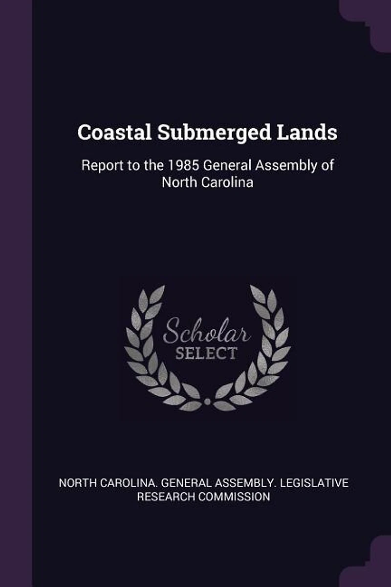 Coastal Submerged Lands: Report to the 1985 General Assembly of North Carolina