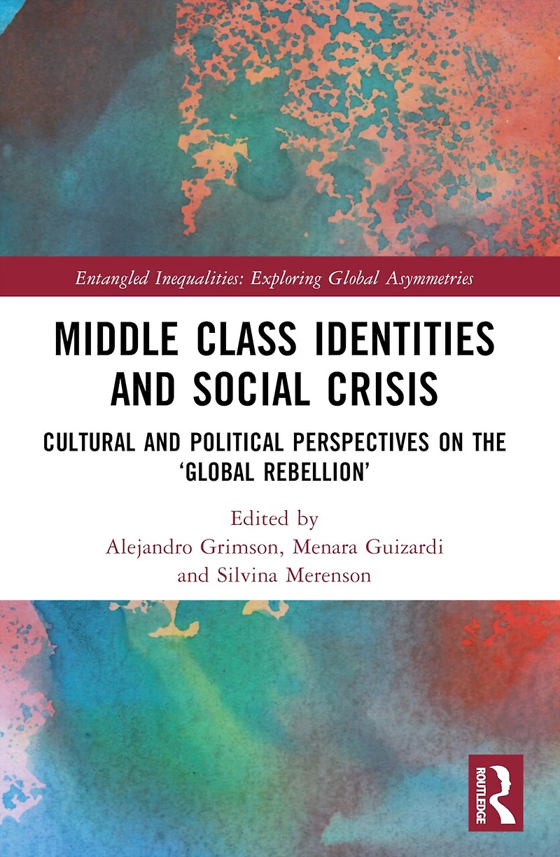 Middle Class Identities and Social Crisis: Cultural Political Perspectives on the 'Global Rebellion'