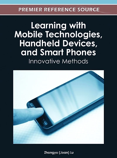 Learning With Mobile Technologies, Handheld Devices and Smart Phones: Innovative Methods
