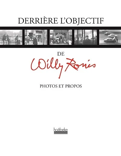 Derrière l'objectif de Willy Ronis : photos et propos: propos