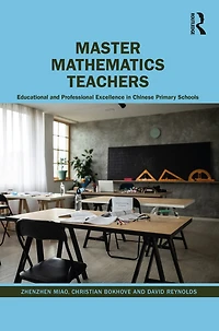 Master Mathematics Teachers: Educational and Professional Excellence Chinese Primary Schools