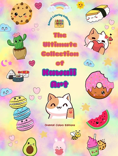 The Ultimate Collection of Kawaii Art - Over 50 Cute and Fun Kawaii Coloring Pages for Kids and Adults: Relax and Have Fun with This Amazing Kawaii Coloring Collection