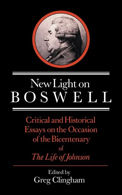 New Light On Boswell: Critical And Historical Essays The Occasion Of Bicententary 'life' Johnson