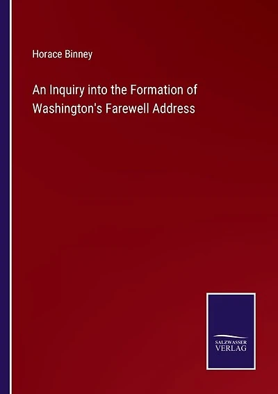 An Inquiry into the Formation of Washington's Farewell Address