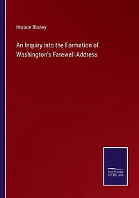 An Inquiry into the Formation of Washington's Farewell Address