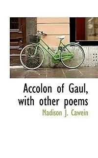 Accolon of Gaul, With Other Poems