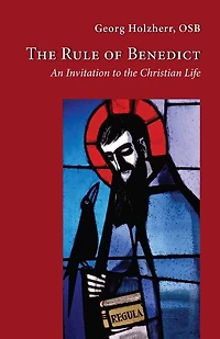 the Rule of Benedict: An Invitation to Christian Life Volume 256